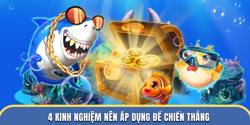 4 kinh nghiệm nên áp dụng để chiến thắng game bắn cá Tài Lộc