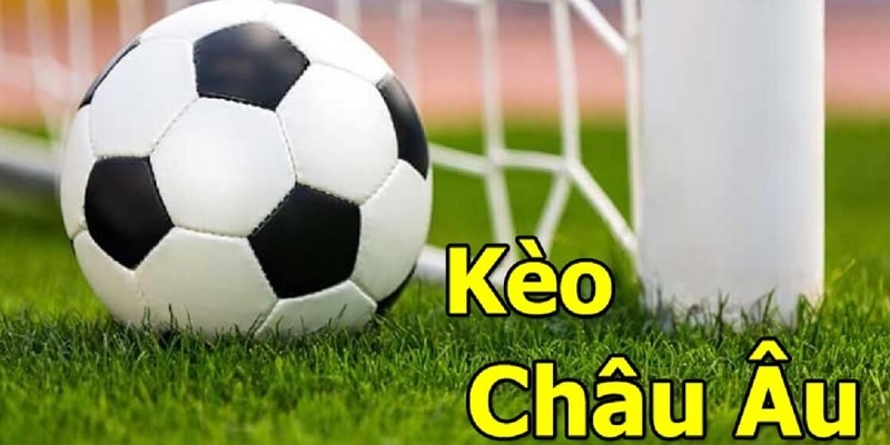 Đặt kèo châu Âu như thế nào cho hiệu quả?