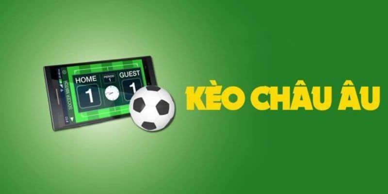 Kèo châu Âu là tỷ lệ cược hấp dẫn cho đa số bet thủ hiện nay