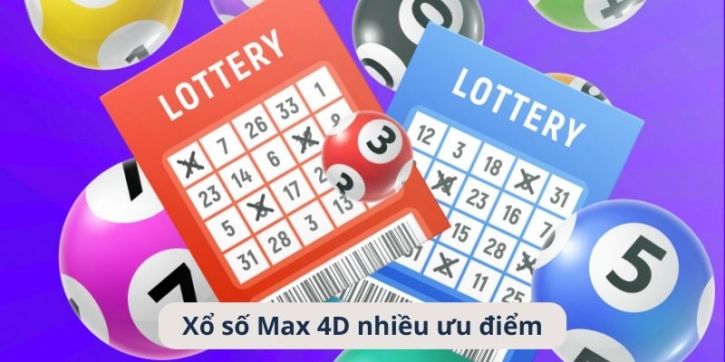 Xổ số Max 4D nhiều ưu điểm