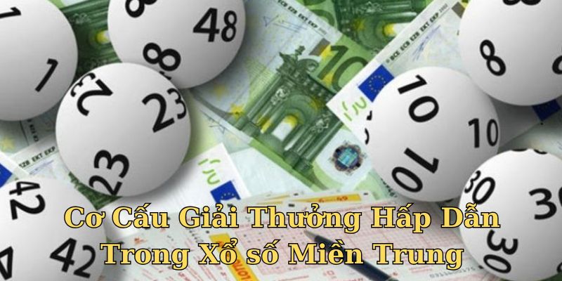 Số lượng và mức tiền thưởng của xổ số miền Trung