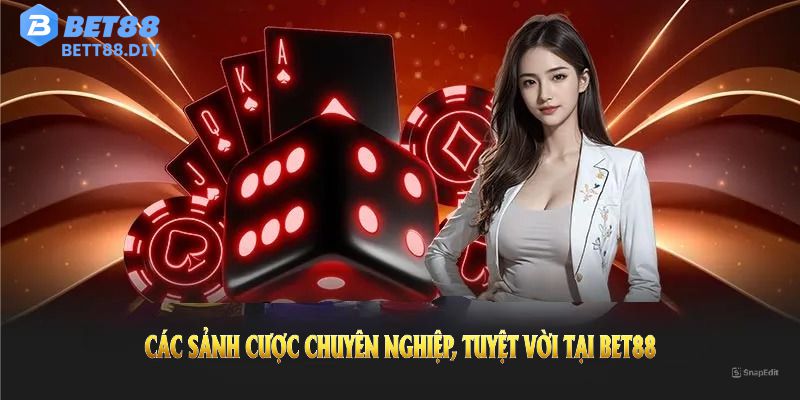 Khám phá các sảnh cược chuyên nghiệp, tuyệt vời tại Bet88